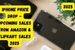 iPhone Price Drop - Upcoming Sales From Amazon & Flipkart Sales 2025